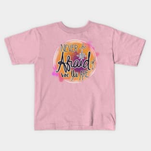 Never Be Afraid Of Who You Are Kids T-Shirt